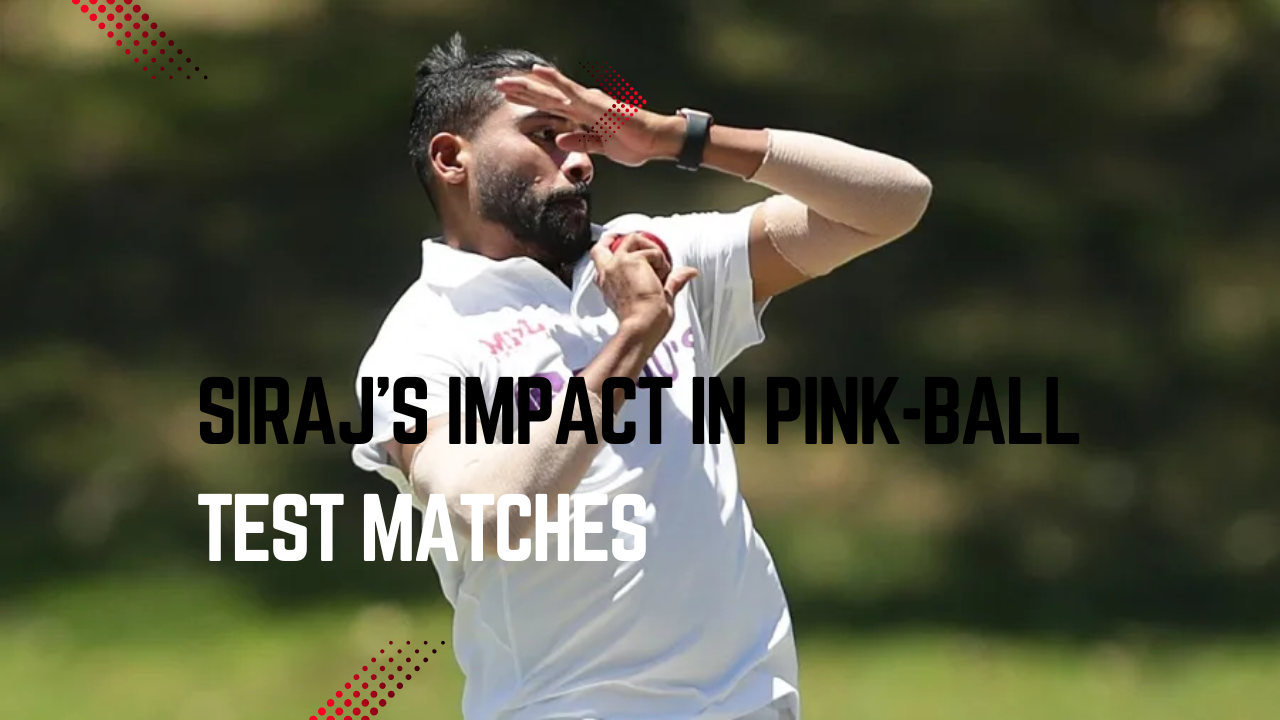 Siraj’s Impact in Pink-Ball Test Matches